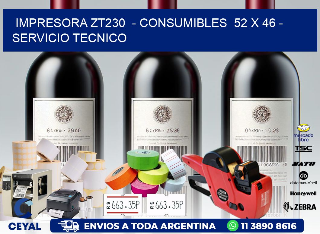 IMPRESORA ZT230  - CONSUMIBLES  52 x 46 - SERVICIO TECNICO