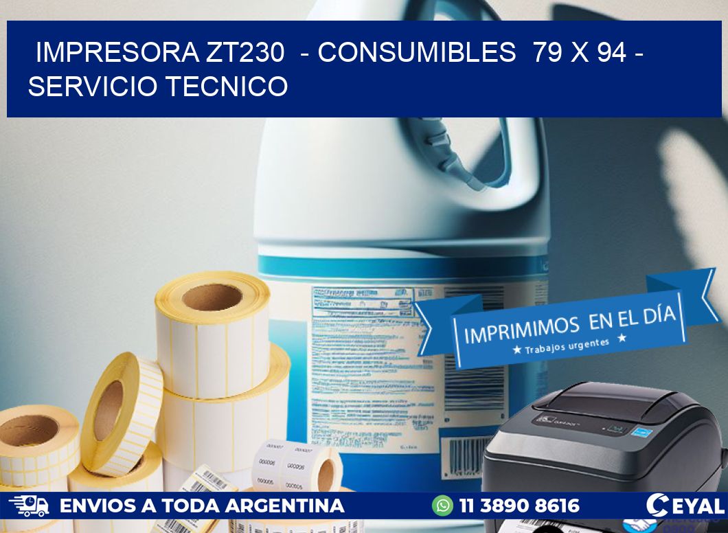 IMPRESORA ZT230  – CONSUMIBLES  79 x 94 – SERVICIO TECNICO