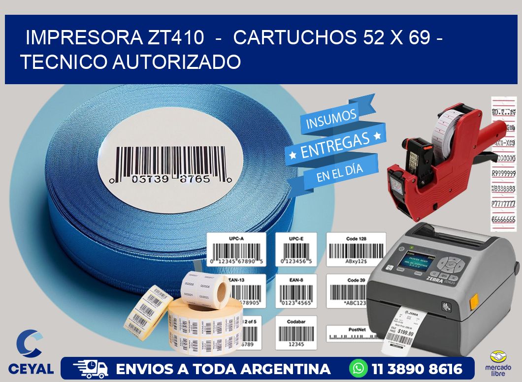 IMPRESORA ZT410  -  CARTUCHOS 52 x 69 - TECNICO AUTORIZADO