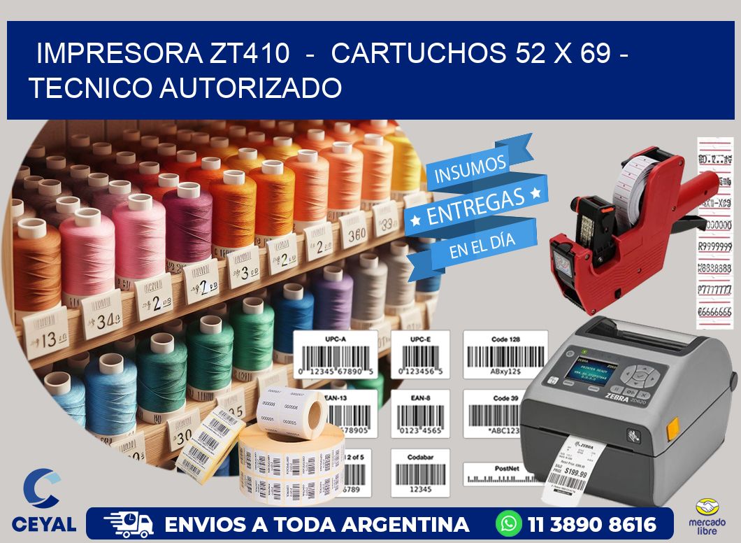 IMPRESORA ZT410  -  CARTUCHOS 52 x 69 - TECNICO AUTORIZADO