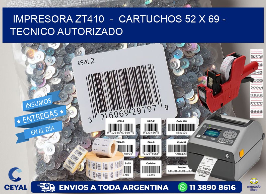 IMPRESORA ZT410  -  CARTUCHOS 52 x 69 - TECNICO AUTORIZADO