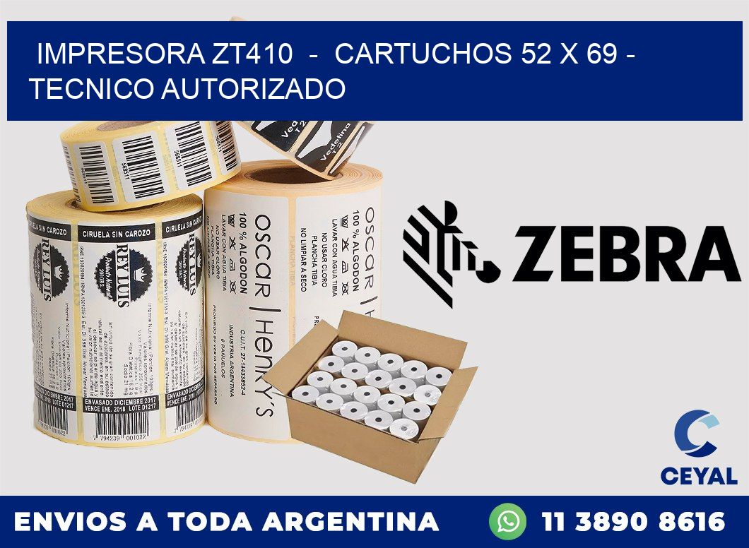 IMPRESORA ZT410  -  CARTUCHOS 52 x 69 - TECNICO AUTORIZADO