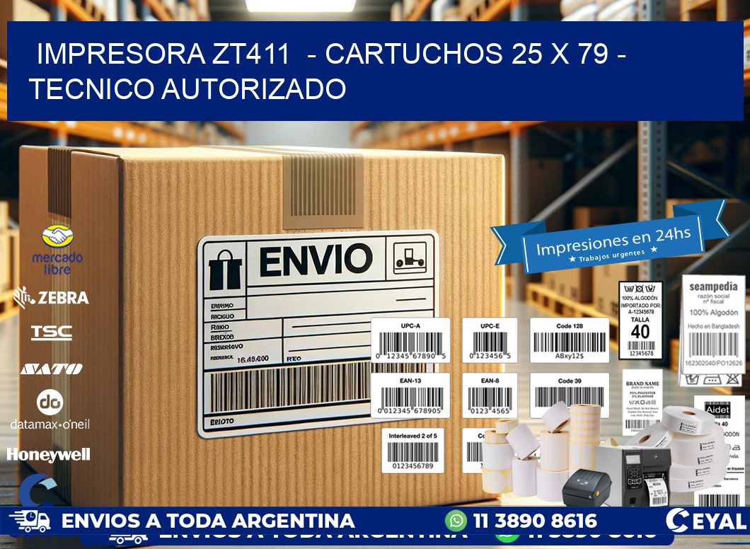 IMPRESORA ZT411  - CARTUCHOS 25 x 79 - TECNICO AUTORIZADO