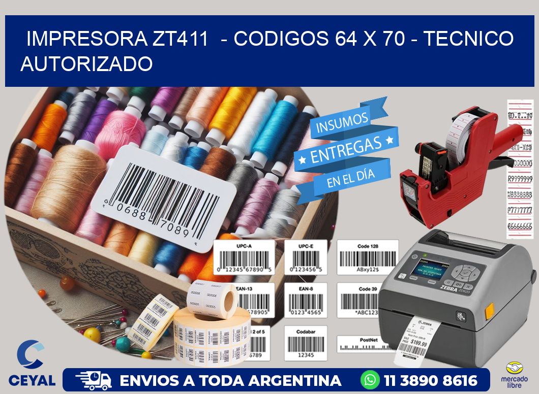 IMPRESORA ZT411  - CODIGOS 64 x 70 - TECNICO AUTORIZADO