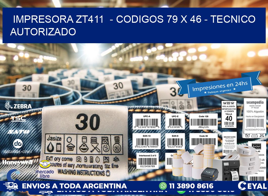 IMPRESORA ZT411 - CODIGOS 79 x 46 - TECNICO AUTORIZADO