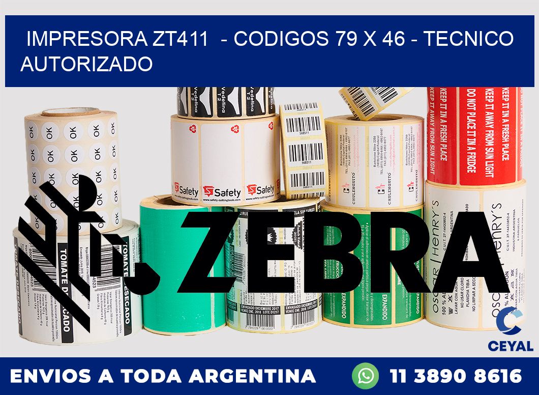 IMPRESORA ZT411 - CODIGOS 79 x 46 - TECNICO AUTORIZADO