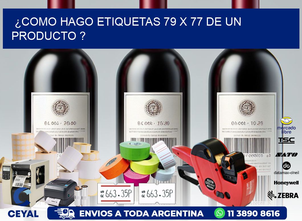 ¿como hago etiquetas 79 x 77 de un producto ?