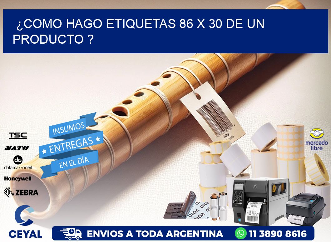 ¿como hago etiquetas 86 x 30 de un producto ?