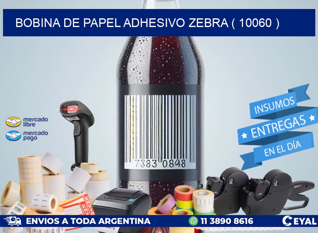 BOBINA DE PAPEL ADHESIVO ZEBRA ( 10060 )