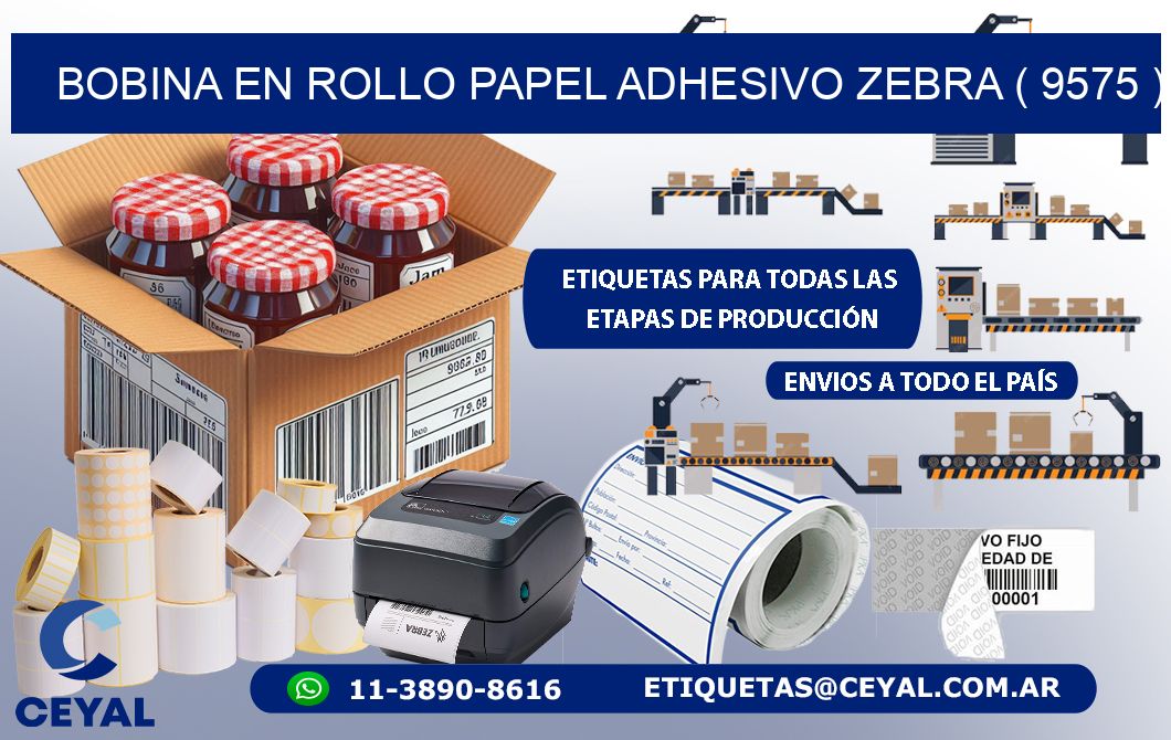 BOBINA EN ROLLO PAPEL ADHESIVO ZEBRA ( 9575 )