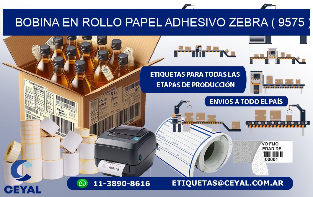 BOBINA EN ROLLO PAPEL ADHESIVO ZEBRA ( 9575 )
