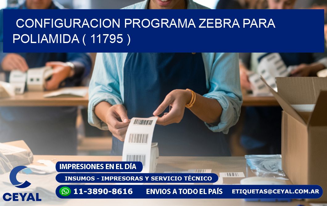 CONFIGURACION PROGRAMA ZEBRA PARA POLIAMIDA ( 11795 )