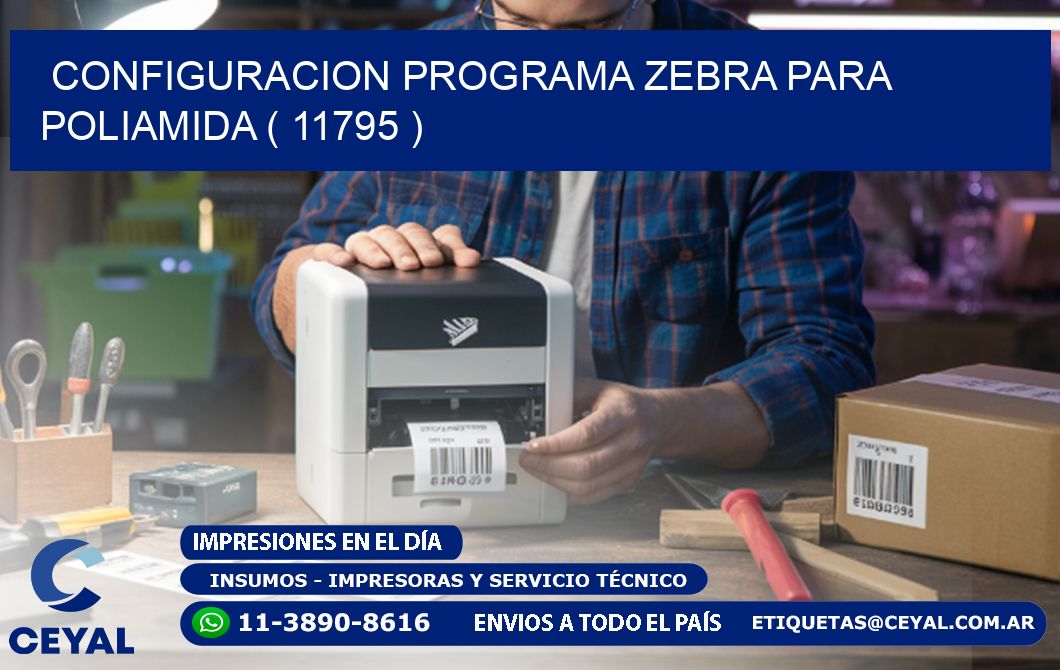 CONFIGURACION PROGRAMA ZEBRA PARA POLIAMIDA ( 11795 )