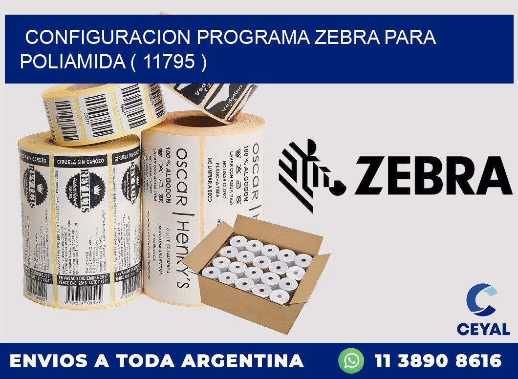 CONFIGURACION PROGRAMA ZEBRA PARA POLIAMIDA ( 11795 )