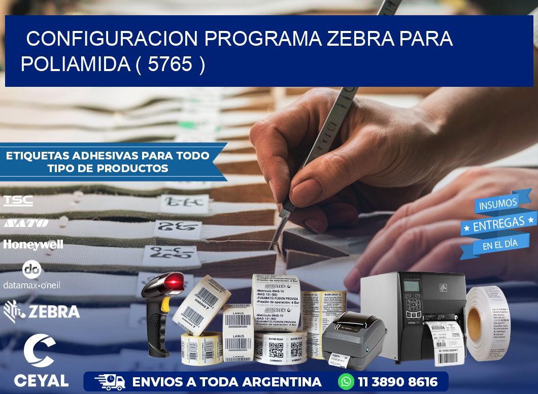 CONFIGURACION PROGRAMA ZEBRA PARA POLIAMIDA ( 5765 )