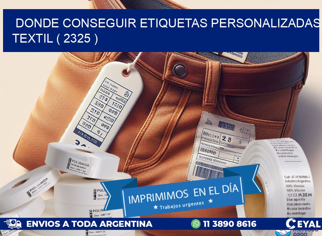 DONDE CONSEGUIR ETIQUETAS PERSONALIZADAS TEXTIL ( 2325 )