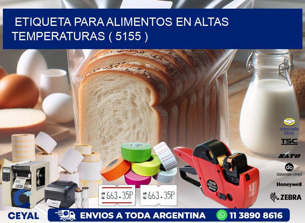 ETIQUETA PARA ALIMENTOS EN ALTAS TEMPERATURAS ( 5155 )