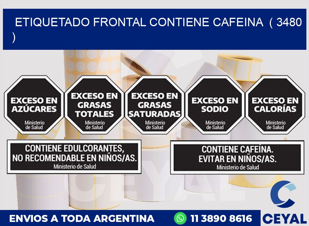 ETIQUETADO FRONTAL CONTIENE CAFEINA  ( 3480 )