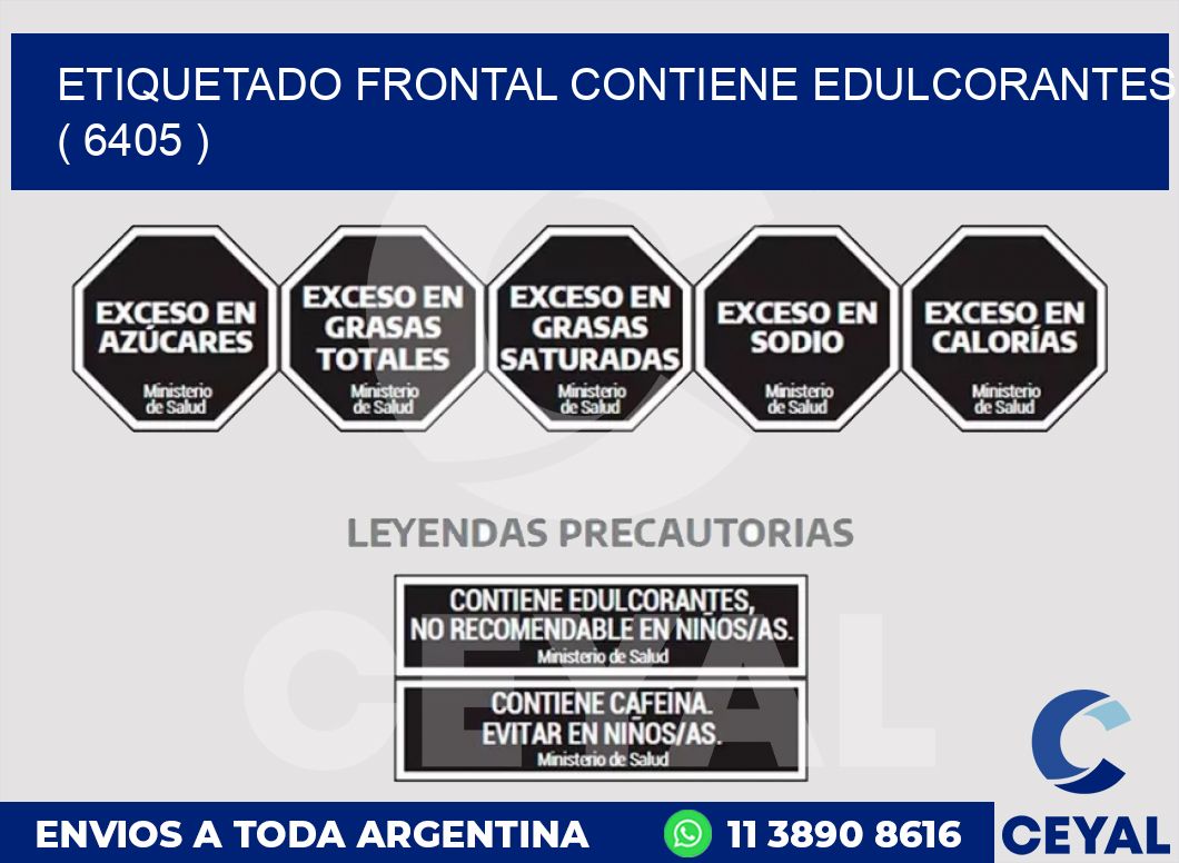 ETIQUETADO FRONTAL CONTIENE EDULCORANTES  ( 6405 )