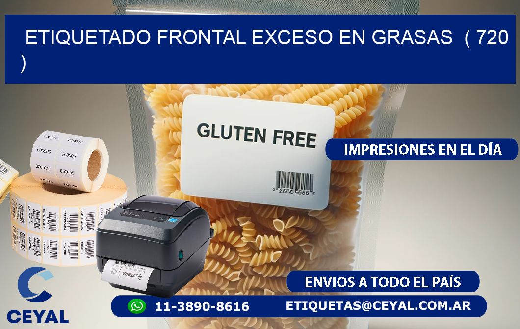 ETIQUETADO FRONTAL EXCESO EN GRASAS  ( 720 )