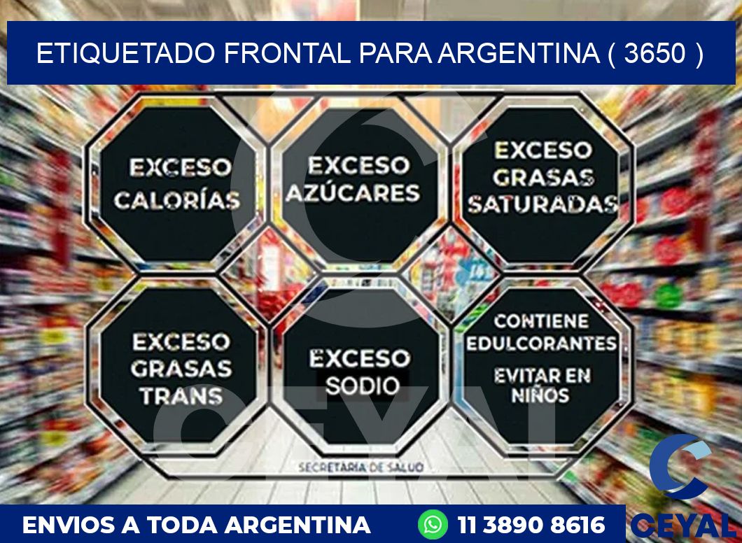 ETIQUETADO FRONTAL PARA ARGENTINA ( 3650 )