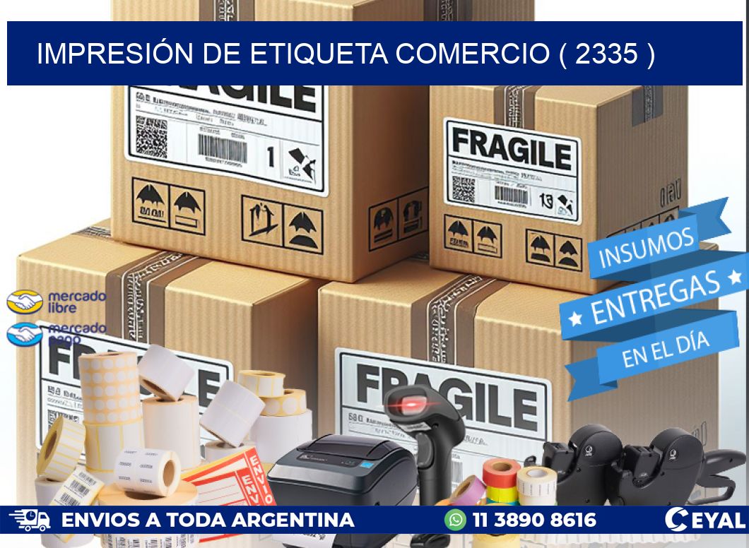 IMPRESIÓN DE ETIQUETA COMERCIO ( 2335 )