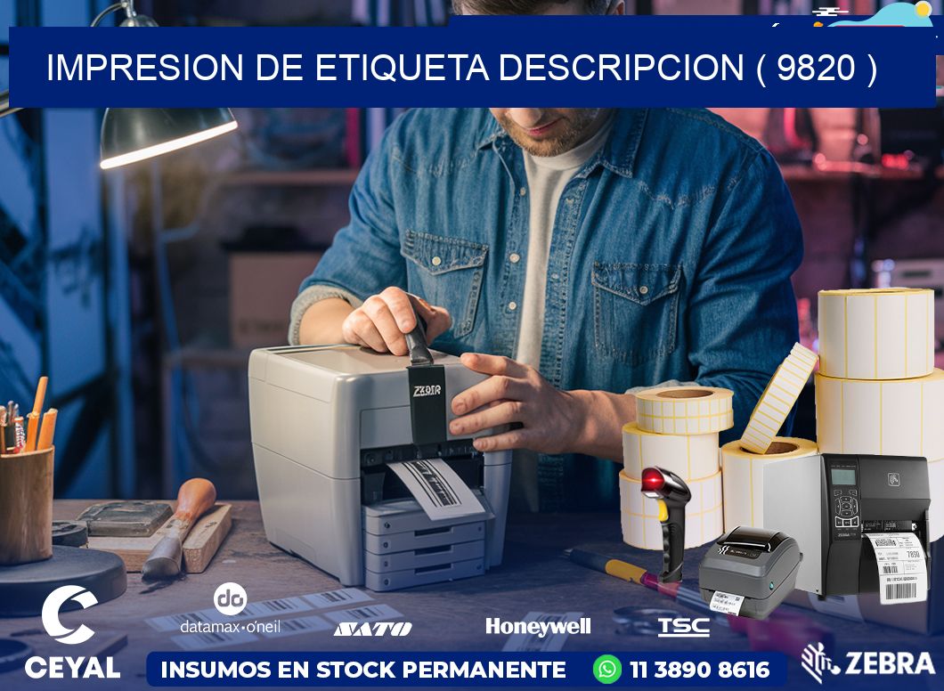 IMPRESION DE ETIQUETA DESCRIPCION ( 9820 )