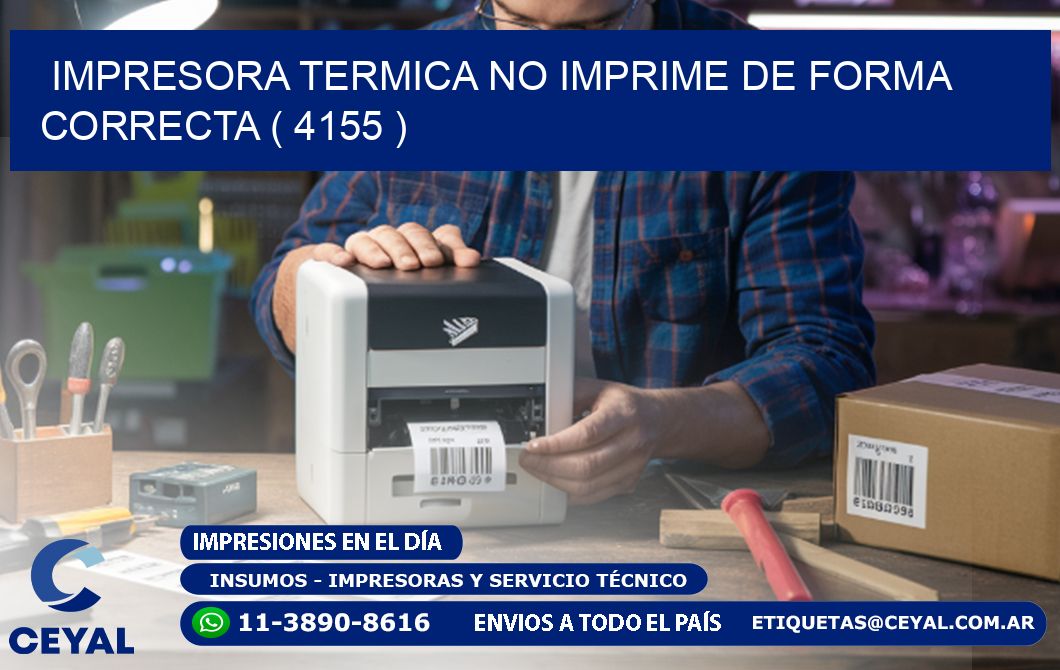 IMPRESORA TERMICA NO IMPRIME DE FORMA CORRECTA ( 4155 )