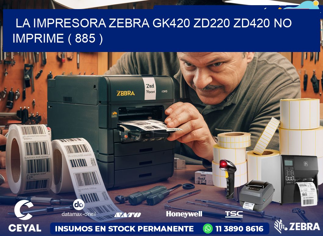 LA IMPRESORA ZEBRA GK420 ZD220 ZD420 NO IMPRIME ( 885 )