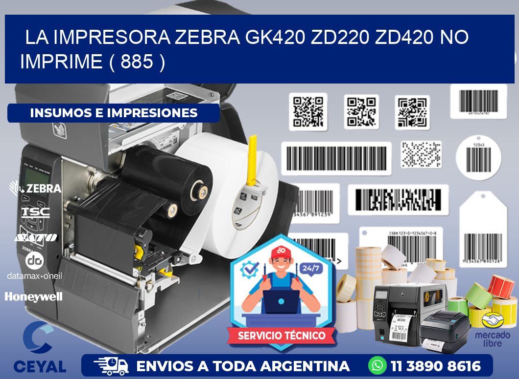 LA IMPRESORA ZEBRA GK420 ZD220 ZD420 NO IMPRIME ( 885 )