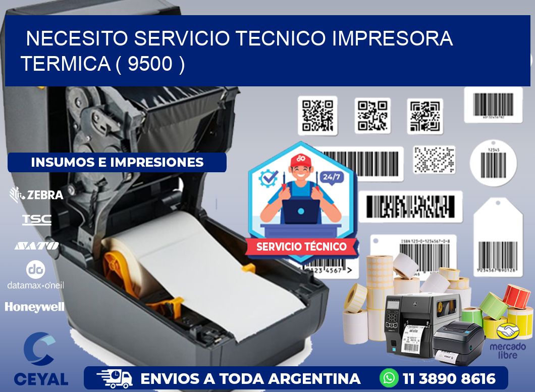 NECESITO SERVICIO TECNICO IMPRESORA TERMICA ( 9500 )