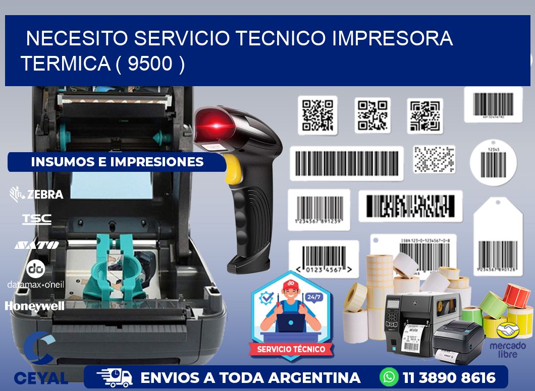 NECESITO SERVICIO TECNICO IMPRESORA TERMICA ( 9500 )