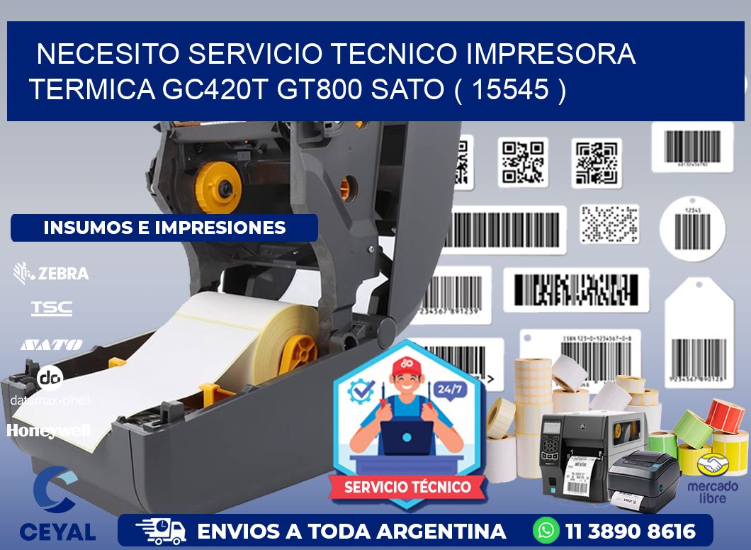 NECESITO SERVICIO TECNICO IMPRESORA TERMICA GC420T GT800 SATO ( 15545 )