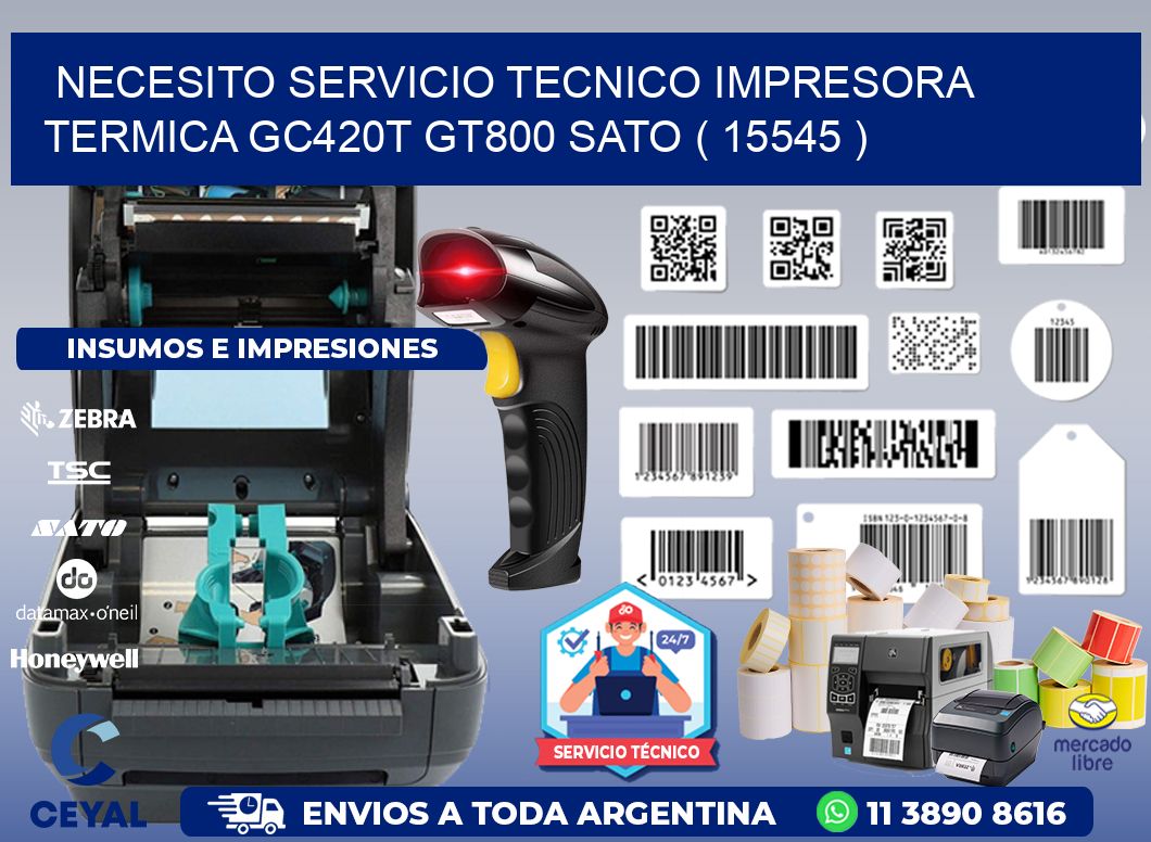 NECESITO SERVICIO TECNICO IMPRESORA TERMICA GC420T GT800 SATO ( 15545 )