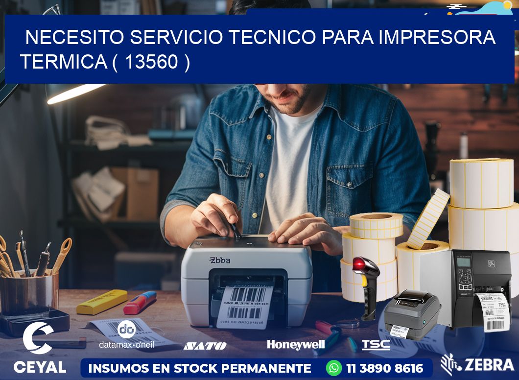 NECESITO SERVICIO TECNICO PARA IMPRESORA TERMICA ( 13560 )