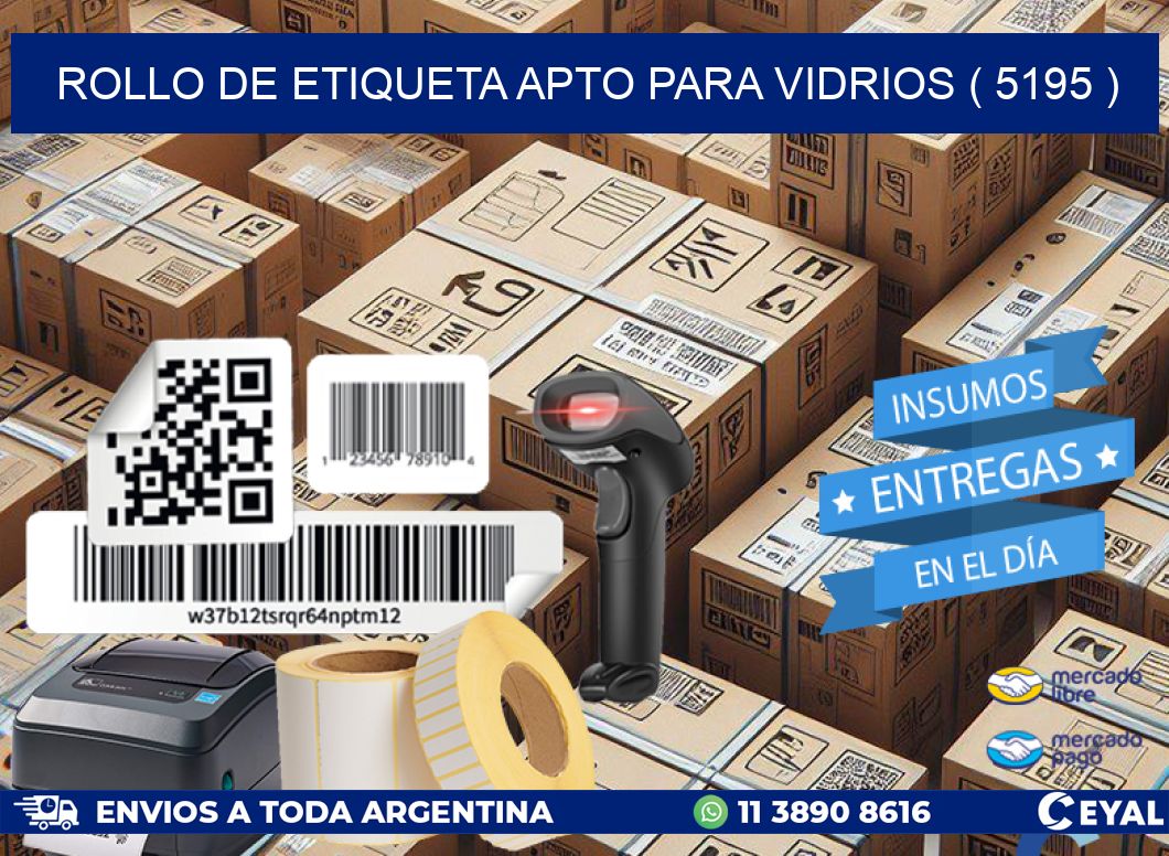 ROLLO DE ETIQUETA APTO PARA VIDRIOS ( 5195 )