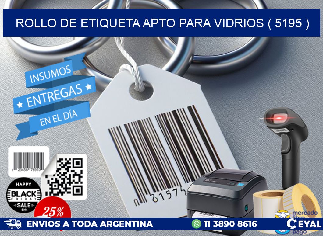 ROLLO DE ETIQUETA APTO PARA VIDRIOS ( 5195 )