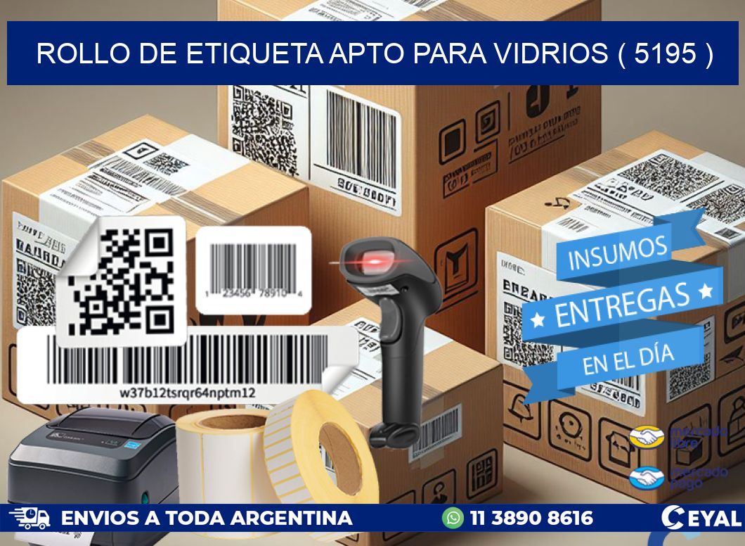 ROLLO DE ETIQUETA APTO PARA VIDRIOS ( 5195 )