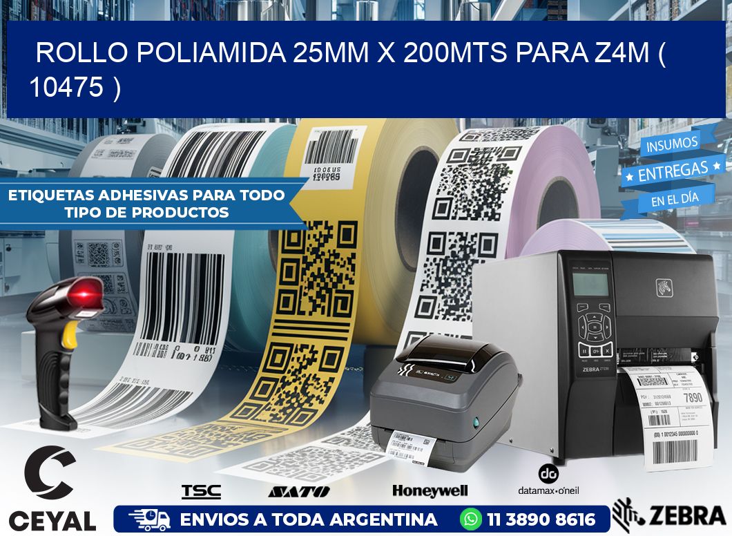 ROLLO POLIAMIDA 25MM X 200MTS PARA Z4M ( 10475 )