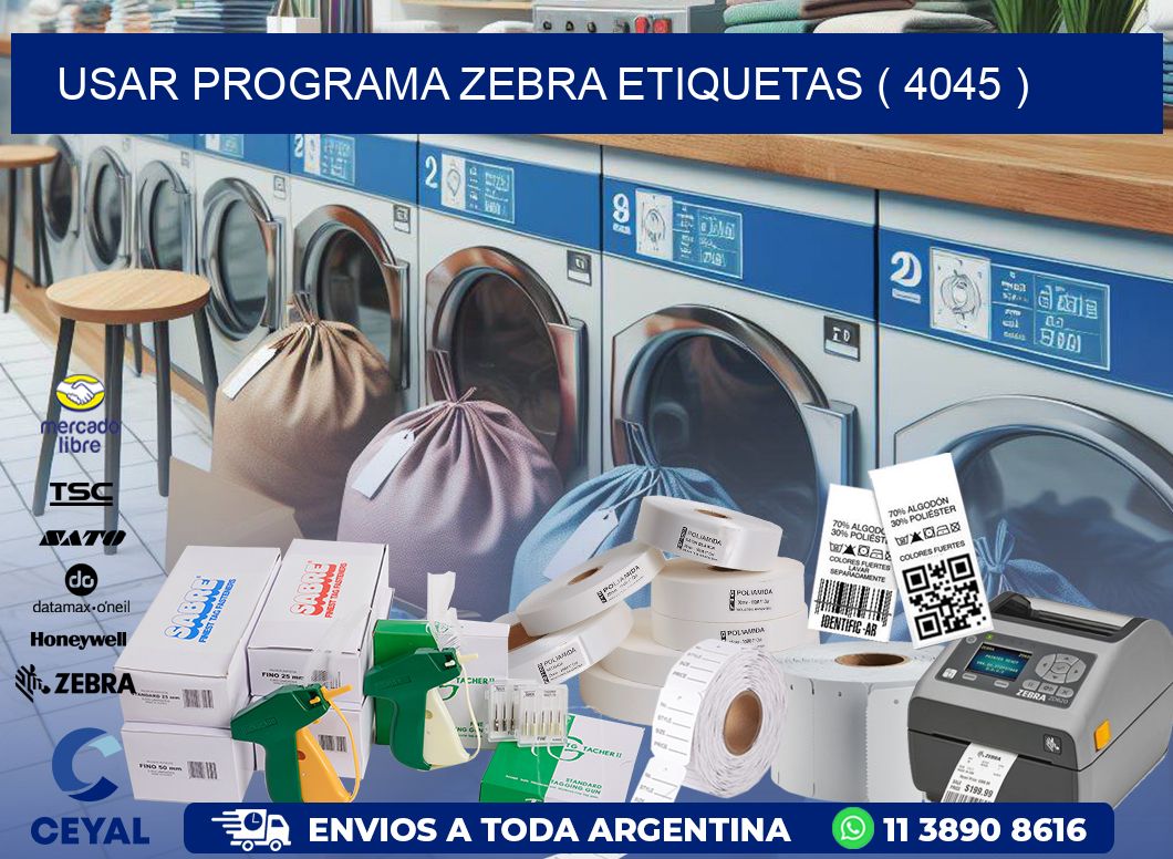 USAR PROGRAMA ZEBRA ETIQUETAS ( 4045 )