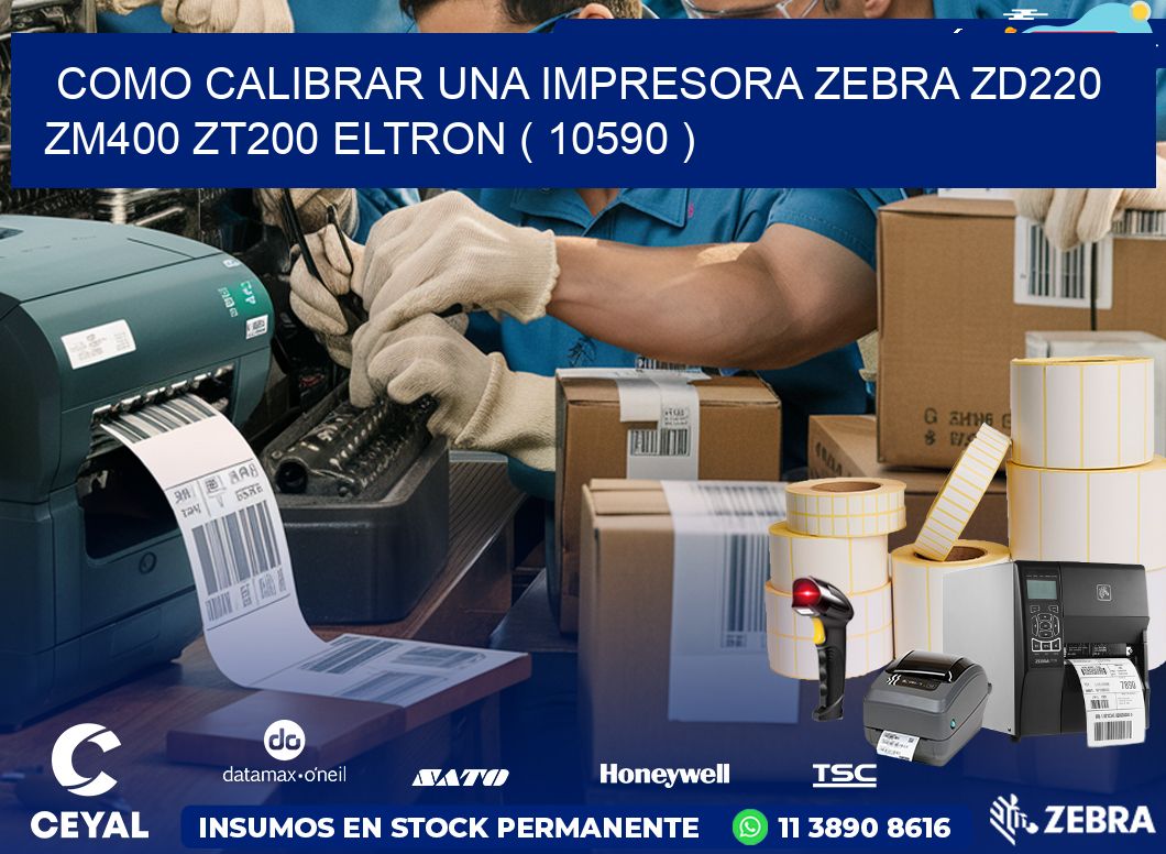 como calibrar una impresora zebra zd220 ZM400 ZT200 ELTRON ( 10590 )