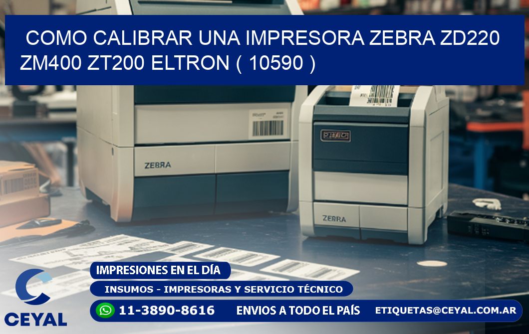 como calibrar una impresora zebra zd220 ZM400 ZT200 ELTRON ( 10590 )