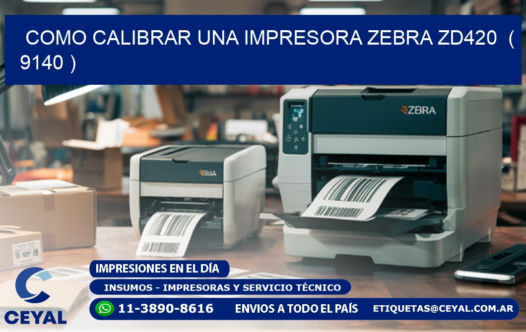 como calibrar una impresora zebra zd420  ( 9140 )