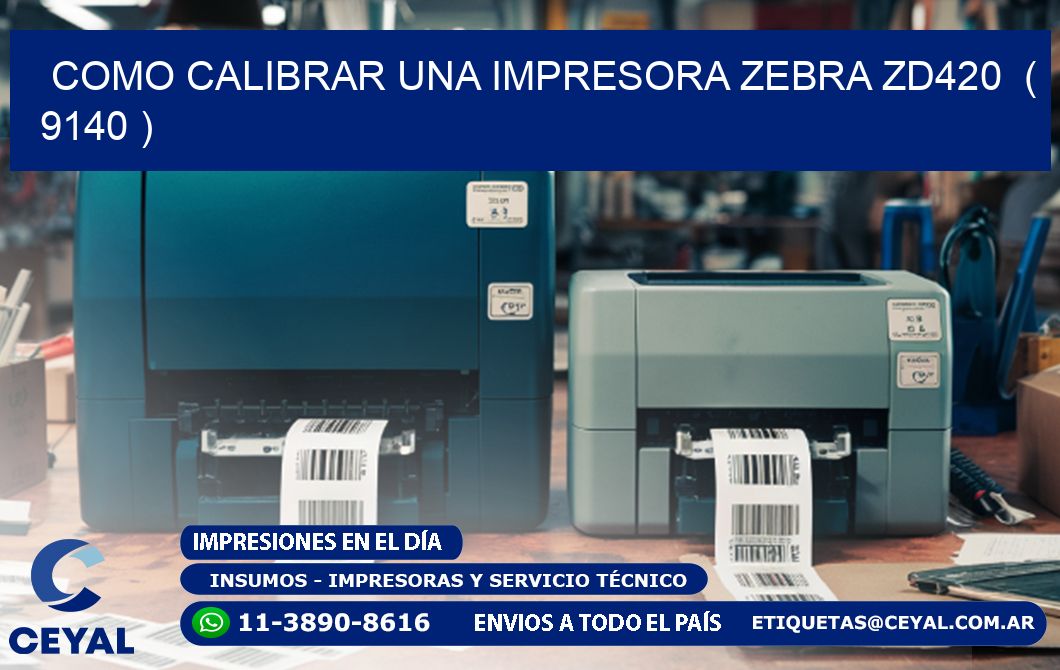 como calibrar una impresora zebra zd420  ( 9140 )