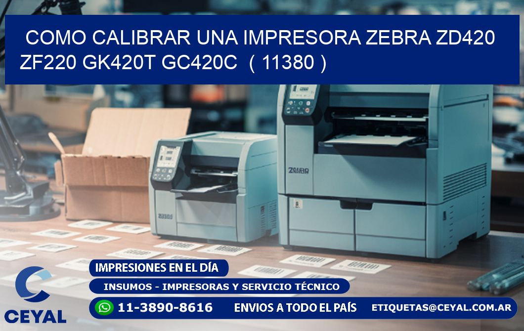 como calibrar una impresora zebra zd420 ZF220 GK420T GC420C  ( 11380 )
