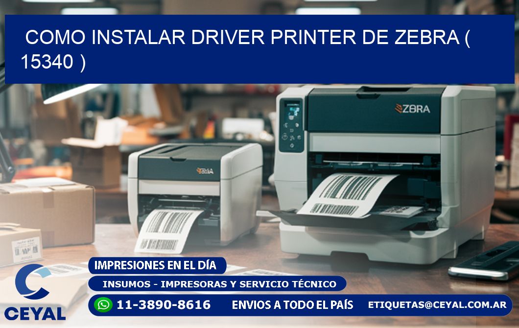 COMO INSTALAR DRIVER PRINTER DE ZEBRA ( 15340 )