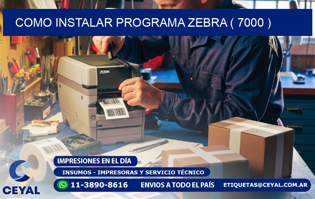 COMO INSTALAR PROGRAMA ZEBRA ( 7000 )