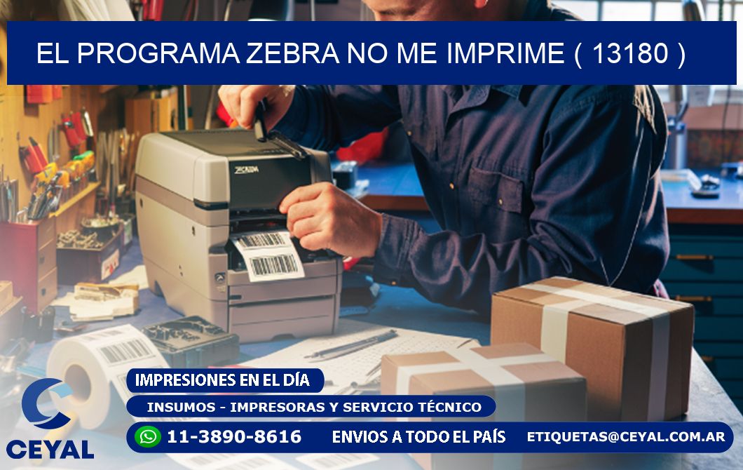 EL PROGRAMA ZEBRA NO ME IMPRIME ( 13180 )