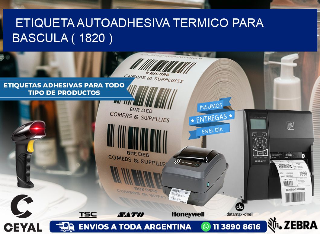 ETIQUETA AUTOADHESIVA TERMICO PARA BASCULA ( 1820 )