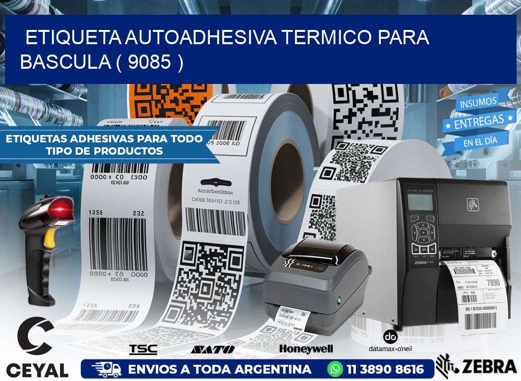 ETIQUETA AUTOADHESIVA TERMICO PARA BASCULA ( 9085 )